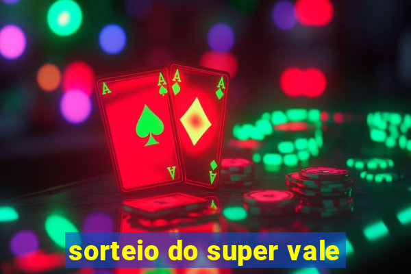 sorteio do super vale